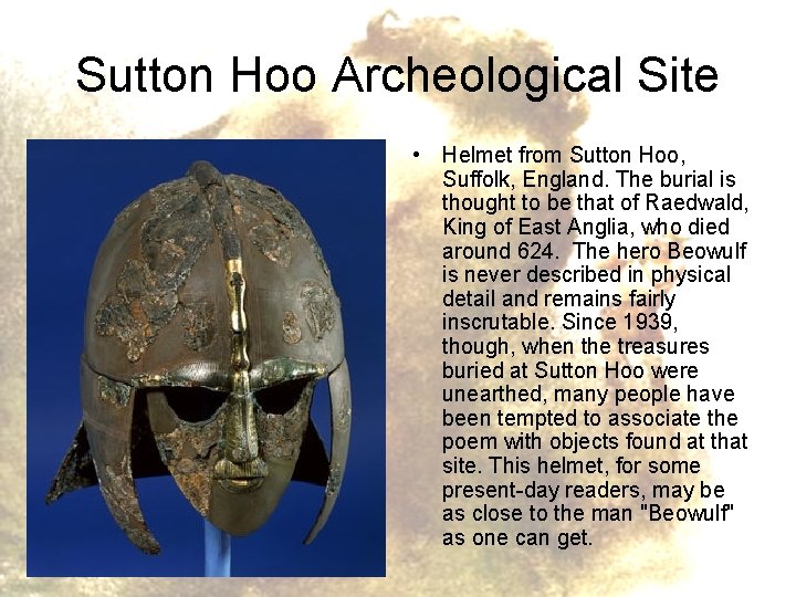 Sutton Hoo Archeological Site • Helmet from Sutton Hoo, Suffolk, England. The burial is