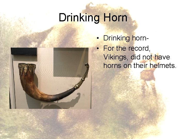 Drinking Horn • Drinking horn • For the record, Vikings, did not have horns