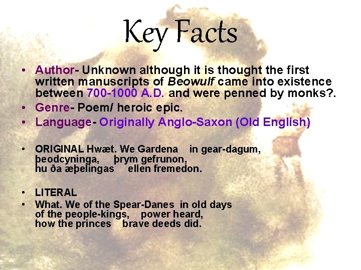 Key Facts • Author- Unknown although it is thought the first written manuscripts of