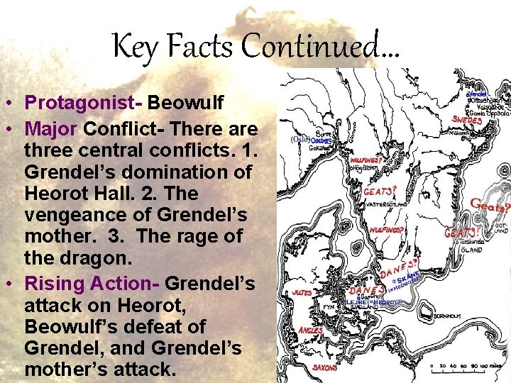 Key Facts Continued… • Protagonist- Beowulf • Major Conflict- There are three central conflicts.
