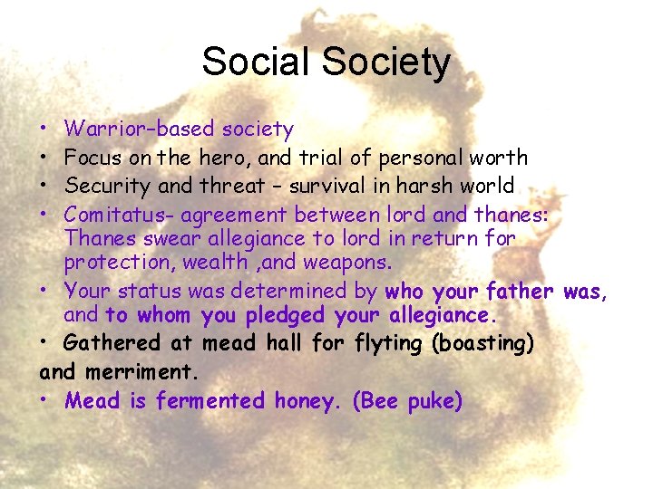 Social Society • • Warrior–based society Focus on the hero, and trial of personal