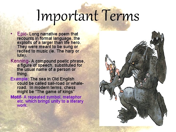 Important Terms • Epic- Long narrative poem that recounts in formal language, the exploits