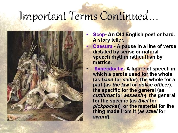 Important Terms Continued… • Scop- An Old English poet or bard. A story teller.