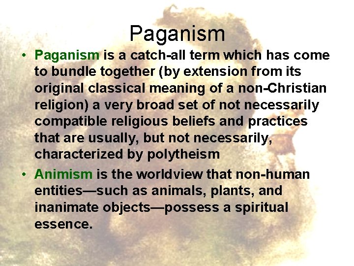 Paganism • Paganism is a catch-all term which has come to bundle together (by