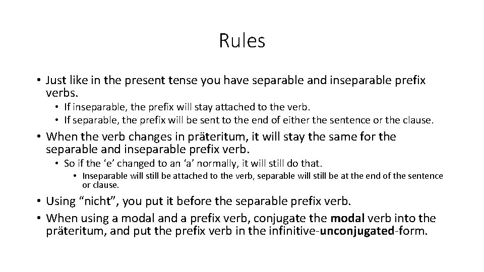 Rules • Just like in the present tense you have separable and inseparable prefix