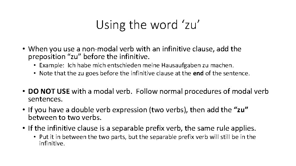 Using the word ‘zu’ • When you use a non-modal verb with an infinitive