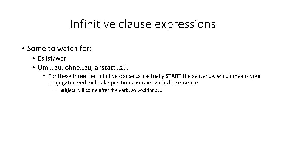 Infinitive clause expressions • Some to watch for: • Es ist/war • Um…. zu,