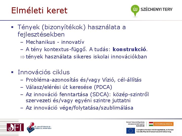 Elméleti keret § Tények (bizonyítékok) használata a fejlesztésekben – Mechanikus - innovatív – A