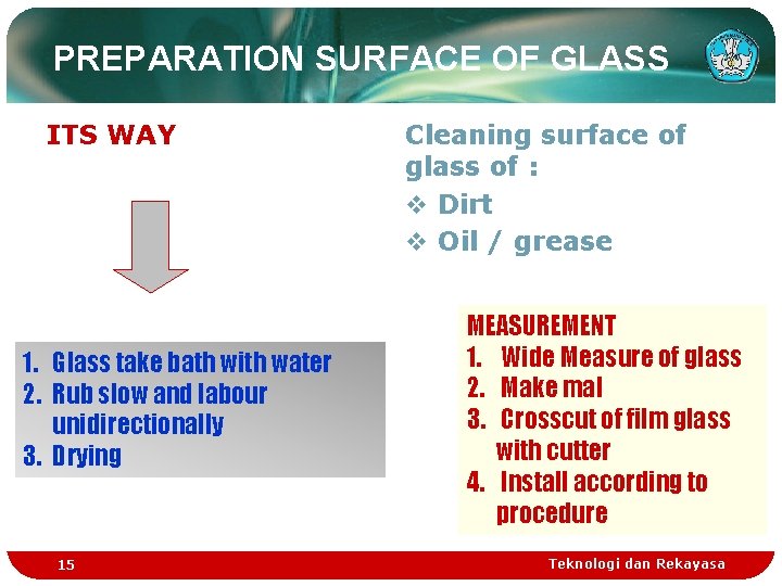 PREPARATION SURFACE OF GLASS ITS WAY 1. Glass take bath with water 2. Rub