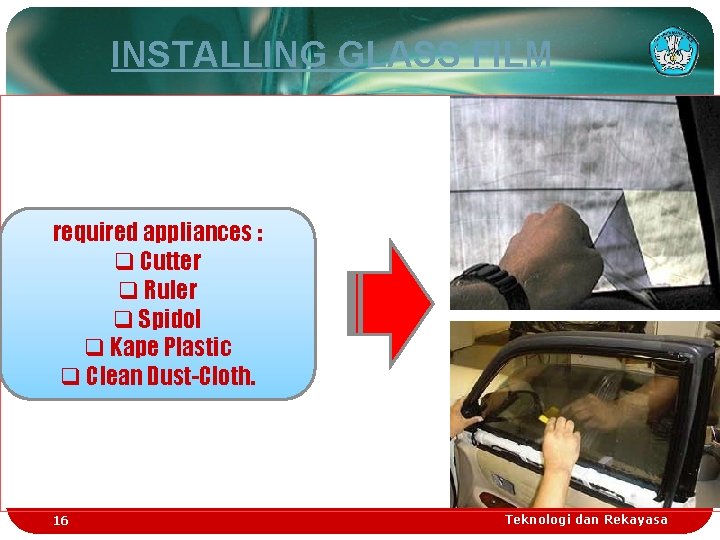 INSTALLING GLASS FILM required appliances : q Cutter q Ruler q Spidol q Kape