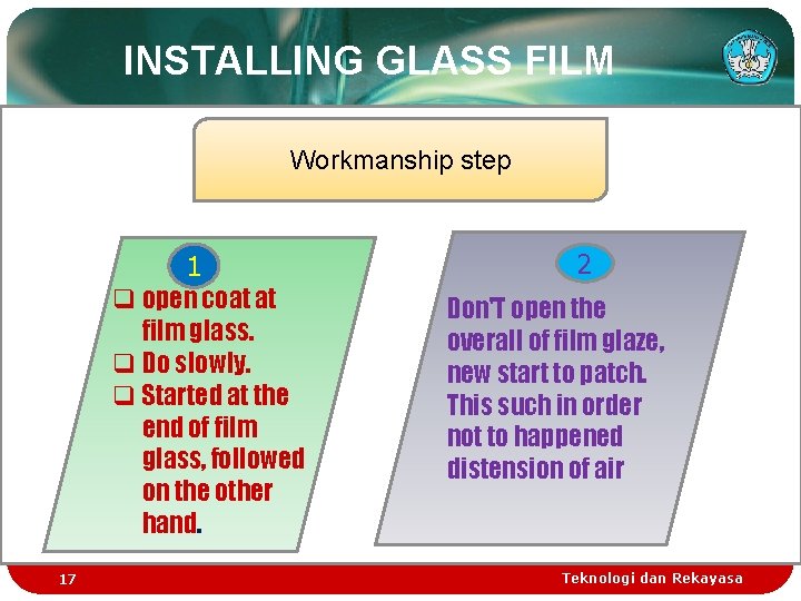 INSTALLING GLASS FILM Workmanship step 1 q open coat at film glass. q Do