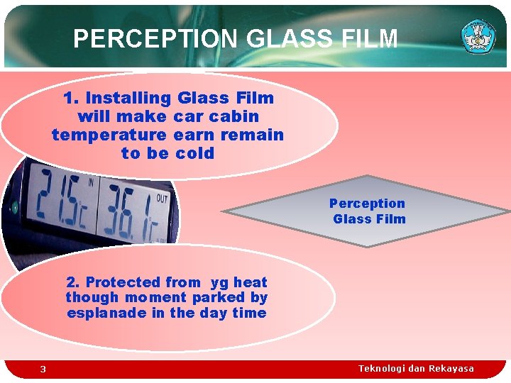 PERCEPTION GLASS FILM 1. Installing Glass Film will make car cabin temperature earn remain