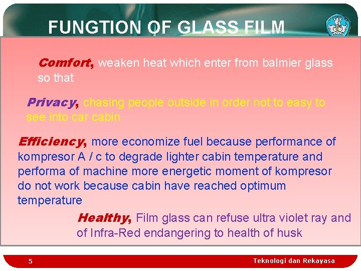 FUNGTION OF GLASS FILM Comfort, weaken heat which enter from balmier glass so that