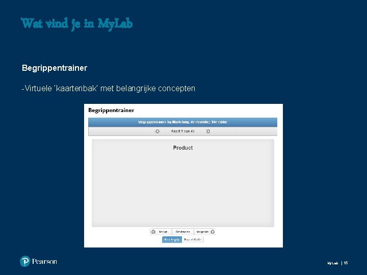 Wat vind je in My. Lab Begrippentrainer -Virtuele ‘kaartenbak’ met belangrijke concepten My. Lab