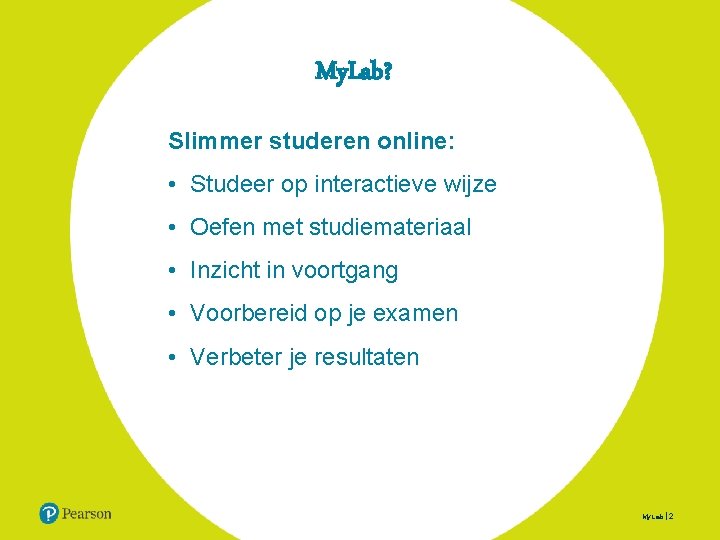 My. Lab? Slimmer studeren online: • Studeer op interactieve wijze • Oefen met studiemateriaal