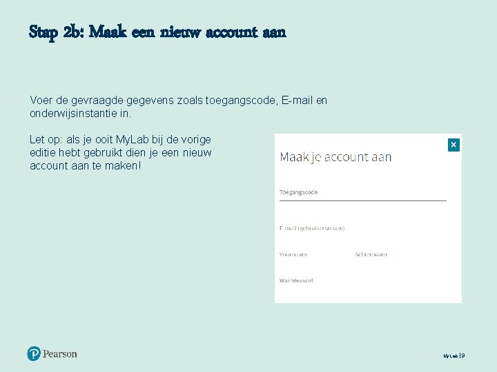 Stap 2 b: Maak een nieuw account aan Voer de gevraagde gegevens zoals toegangscode,