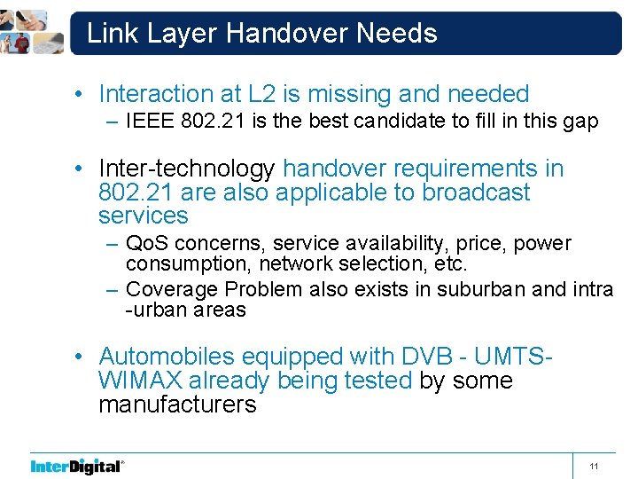 Link Layer Handover Needs • Interaction at L 2 is missing and needed –