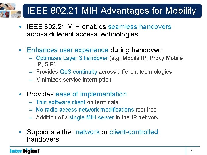 IEEE 802. 21 MIH Advantages for Mobility • IEEE 802. 21 MIH enables seamless