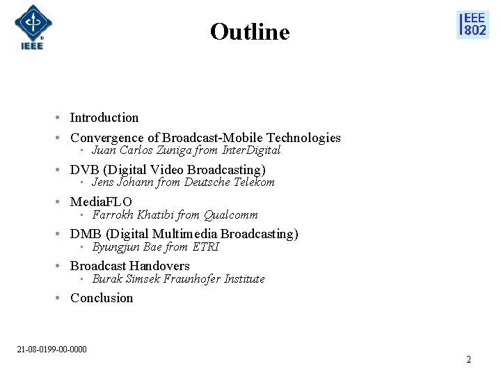 Outline • Introduction • Convergence of Broadcast-Mobile Technologies • Juan Carlos Zuniga from Inter.