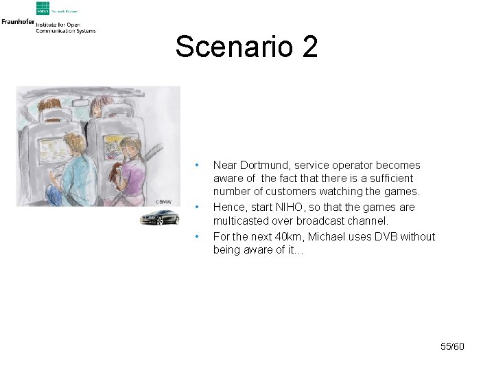 Scenario 2 • • • Near Dortmund, service operator becomes aware of the fact