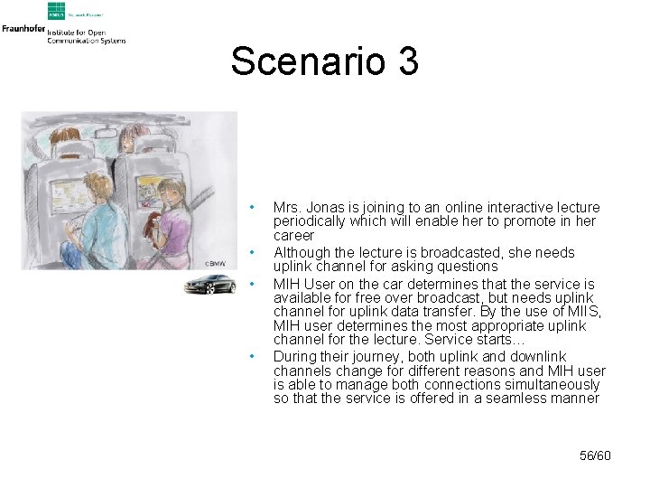 Scenario 3 • • Mrs. Jonas is joining to an online interactive lecture periodically
