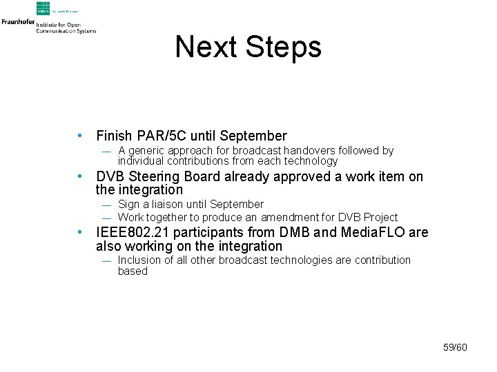 Next Steps • Finish PAR/5 C until September — A generic approach for broadcast