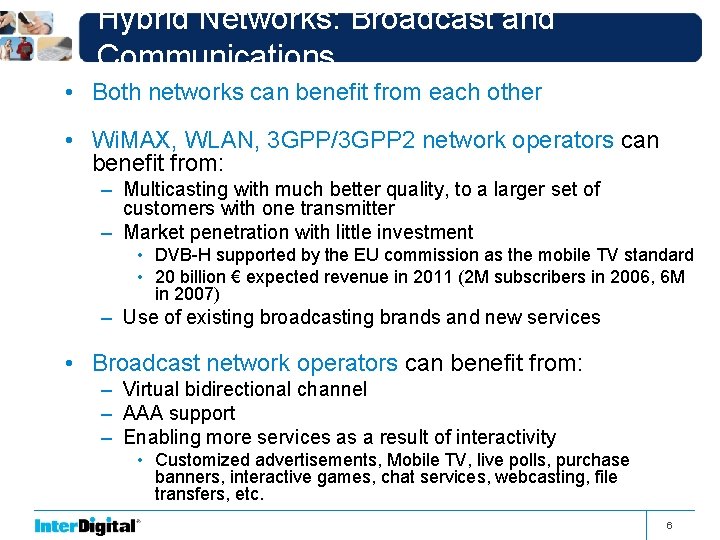 Hybrid Networks: Broadcast and Communications • Both networks can benefit from each other •