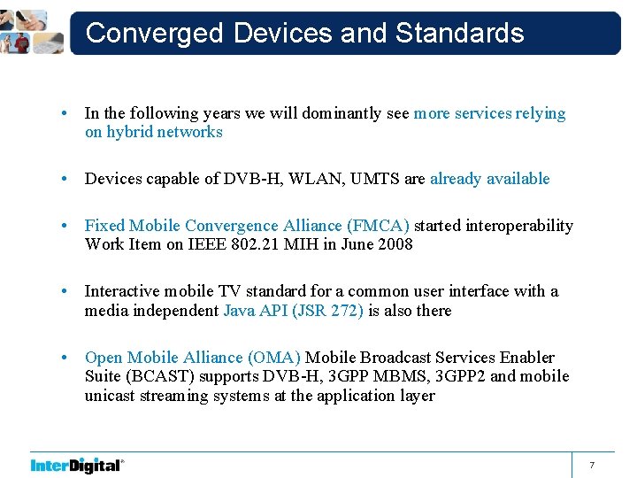 Converged Devices and Standards • In the following years we will dominantly see more