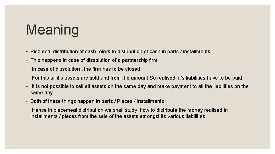 Meaning ◦ Picemeal distribution of cash refers to distribution of cash in parts / Meaning ◦ Picemeal distribution of cash refers to distribution of cash in parts /