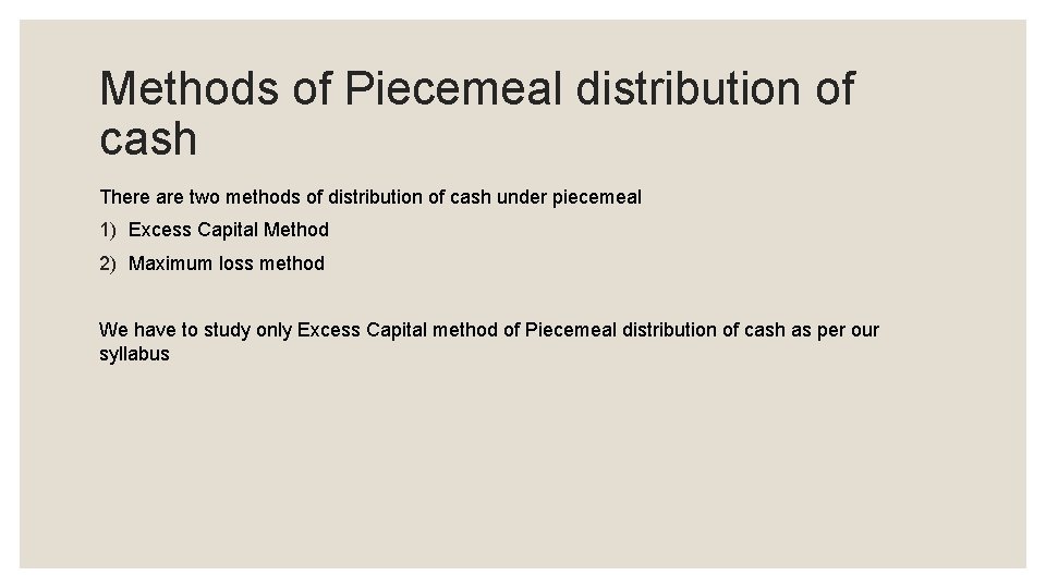 Methods of Piecemeal distribution of cash There are two methods of distribution of cash Methods of Piecemeal distribution of cash There are two methods of distribution of cash