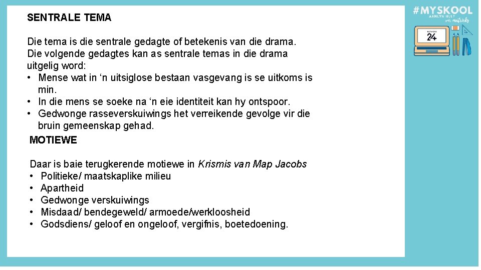 SENTRALE TEMA Die tema is die sentrale gedagte of betekenis van die drama. Die