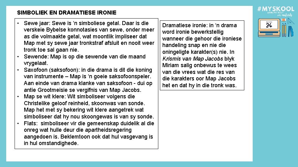 SIMBOLIEK EN DRAMATIESE IRONIE • Sewe jaar: Sewe is ‘n simboliese getal. Daar is