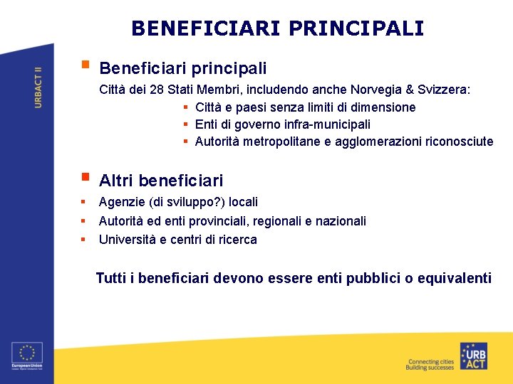 BENEFICIARI PRINCIPALI § Beneficiari principali Città dei 28 Stati Membri, includendo anche Norvegia &