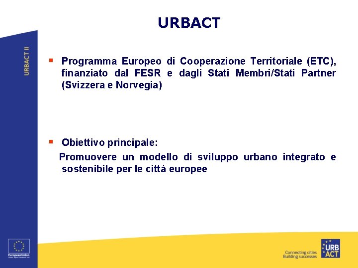 URBACT § Programma Europeo di Cooperazione Territoriale (ETC), finanziato dal FESR e dagli Stati