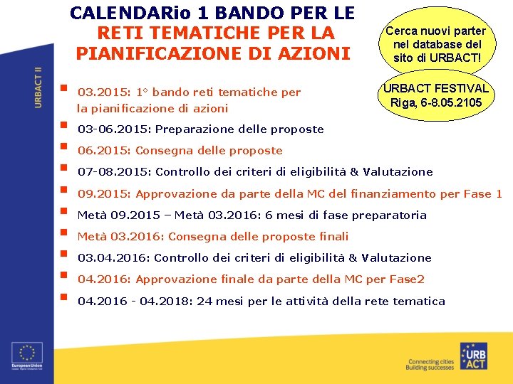 CALENDARio 1 BANDO PER LE RETI TEMATICHE PER LA PIANIFICAZIONE DI AZIONI § §