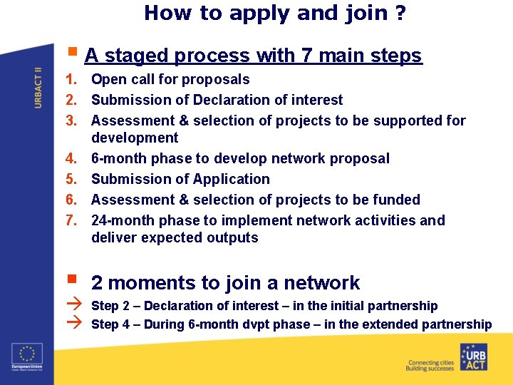 How to apply and join ? § A staged process with 7 main steps