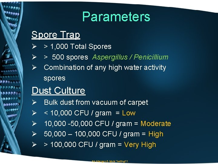 Parameters Spore Trap Ø > 1, 000 Total Spores Ø > 500 spores Aspergillus