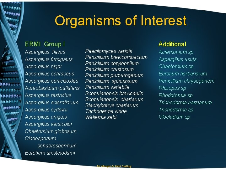 Organisms of Interest ERMI Group I Aspergillus flavus Aspergillus fumigatus Aspergillus niger Aspergillus ochraceus