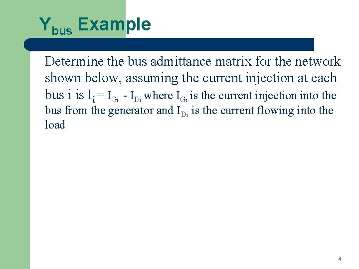 Ybus Example Determine the bus admittance matrix for the network shown below, assuming the