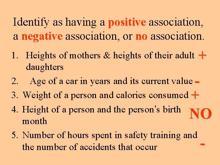 Identify as having a positive association, a negative association, or no association. 1. Heights