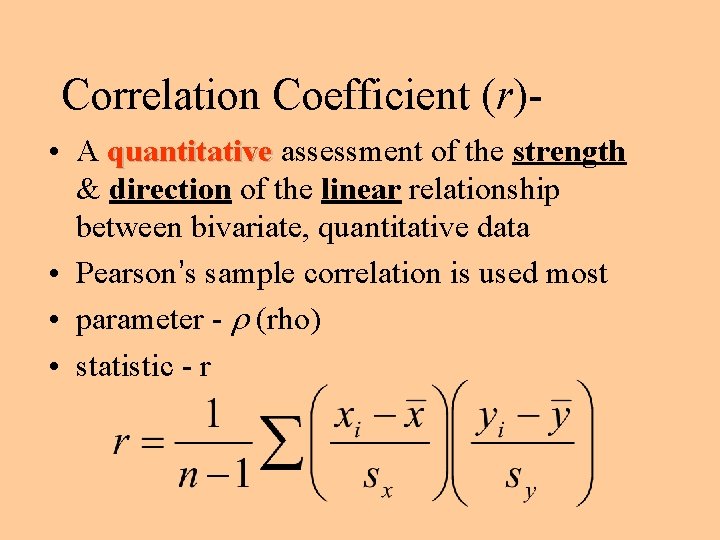 Correlation Coefficient (r) • A quantitative assessment of the strength & direction of the