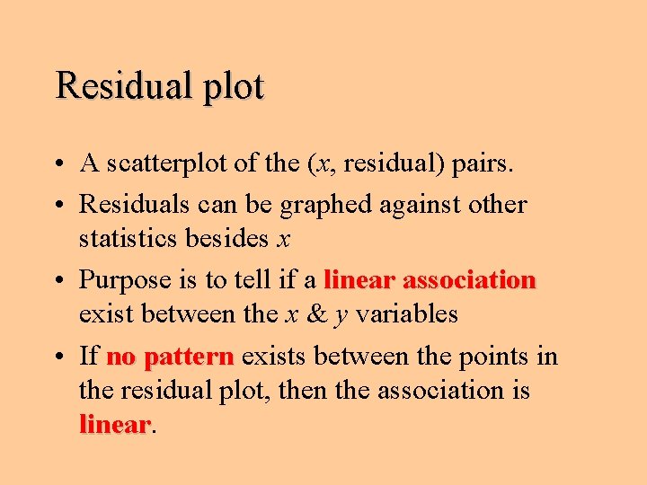 Residual plot • A scatterplot of the (x, residual) pairs. • Residuals can be
