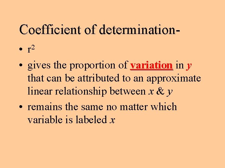Coefficient of determination • r 2 • gives the proportion of variation in y