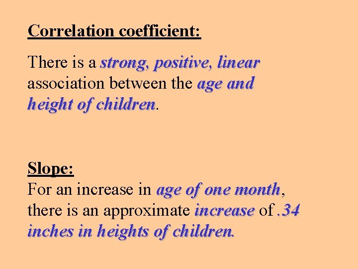 Correlation coefficient: There is a strong, positive, linear association between the age and height