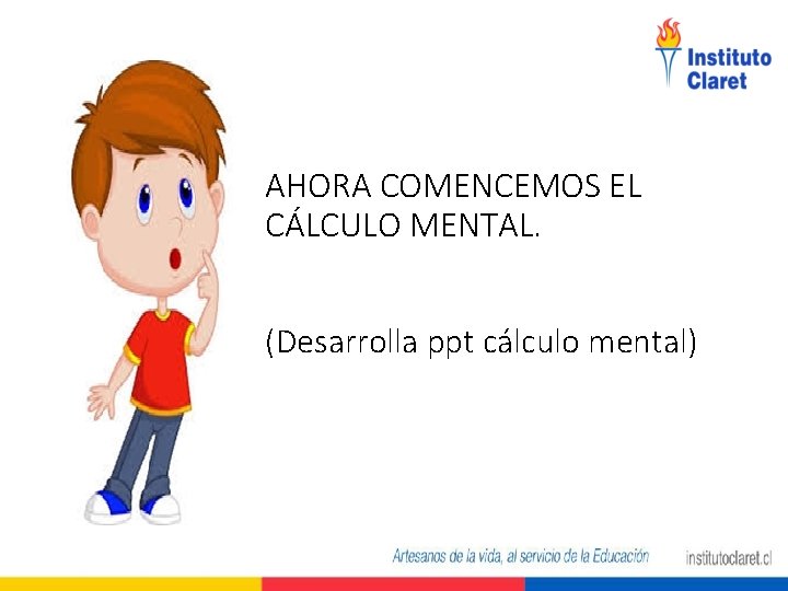 AHORA COMENCEMOS EL CÁLCULO MENTAL. (Desarrolla ppt cálculo mental) 