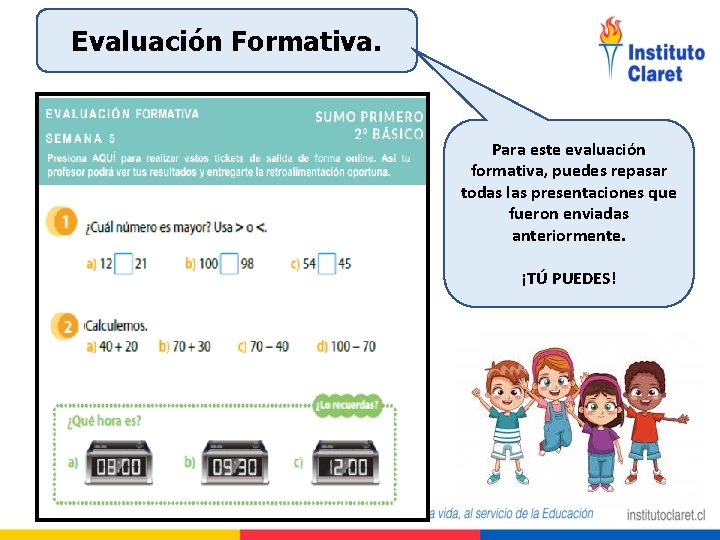 Evaluación Formativa. Para este evaluación formativa, puedes repasar todas las presentaciones que fueron enviadas