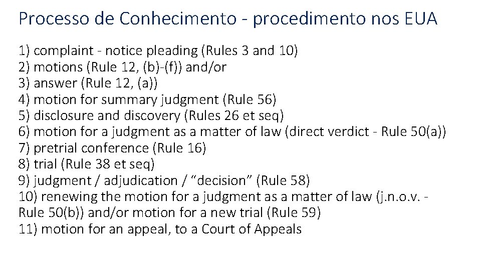 Processo de Conhecimento - procedimento nos EUA 1) complaint - notice pleading (Rules 3