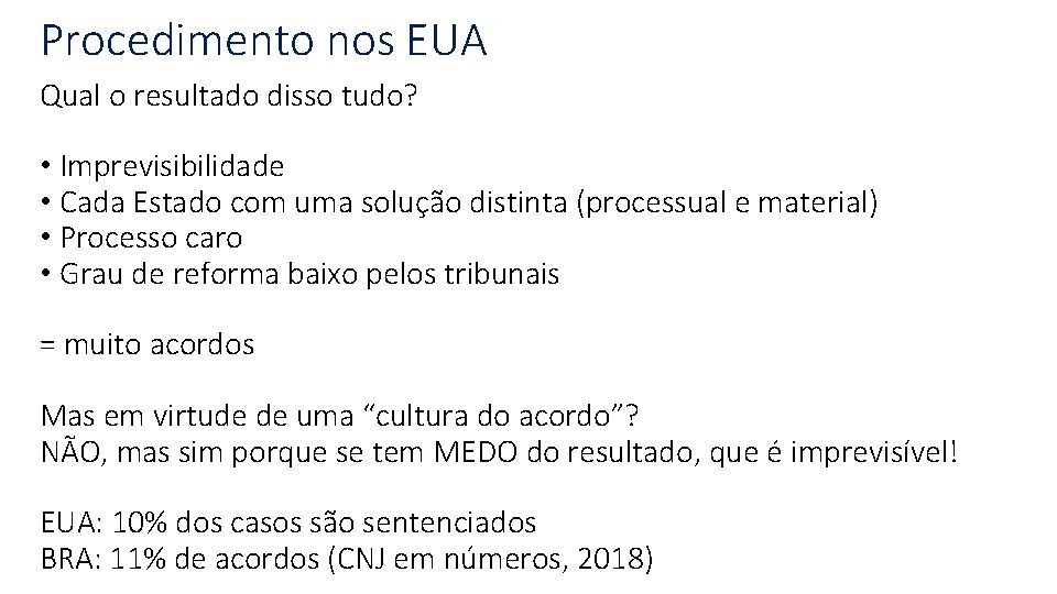 Procedimento nos EUA Qual o resultado disso tudo? • Imprevisibilidade • Cada Estado com