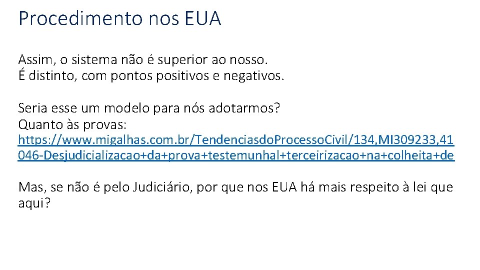 Procedimento nos EUA Assim, o sistema não é superior ao nosso. É distinto, com