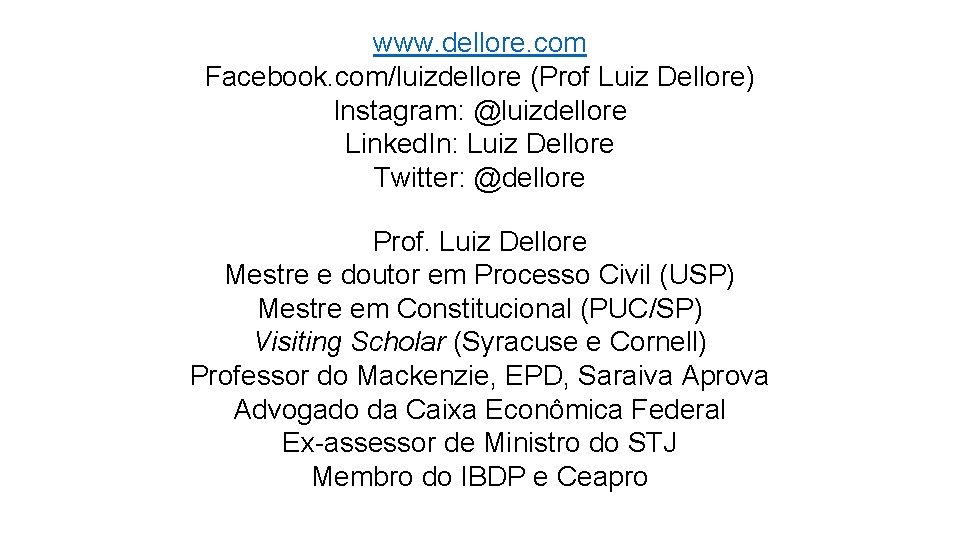 www. dellore. com Facebook. com/luizdellore (Prof Luiz Dellore) Instagram: @luizdellore Linked. In: Luiz Dellore